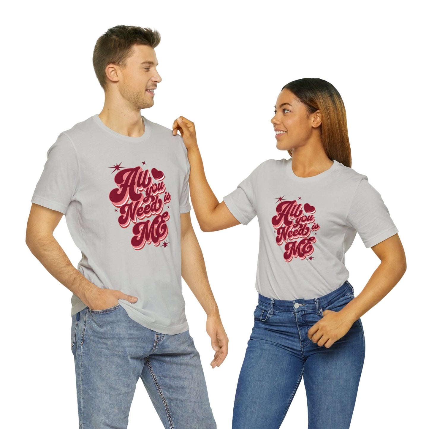 All You Need is Me Shirt | Valentine's Day Tee | Short Sleeve Tee