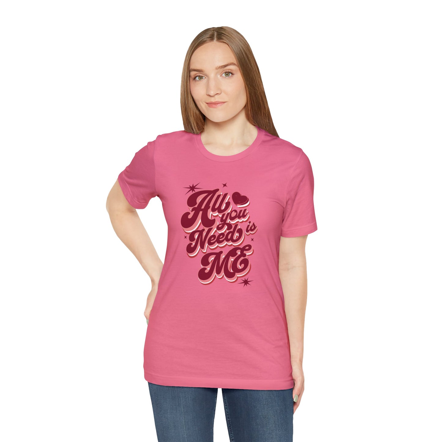 All You Need is Me Shirt | Valentine's Day Tee | Short Sleeve Tee