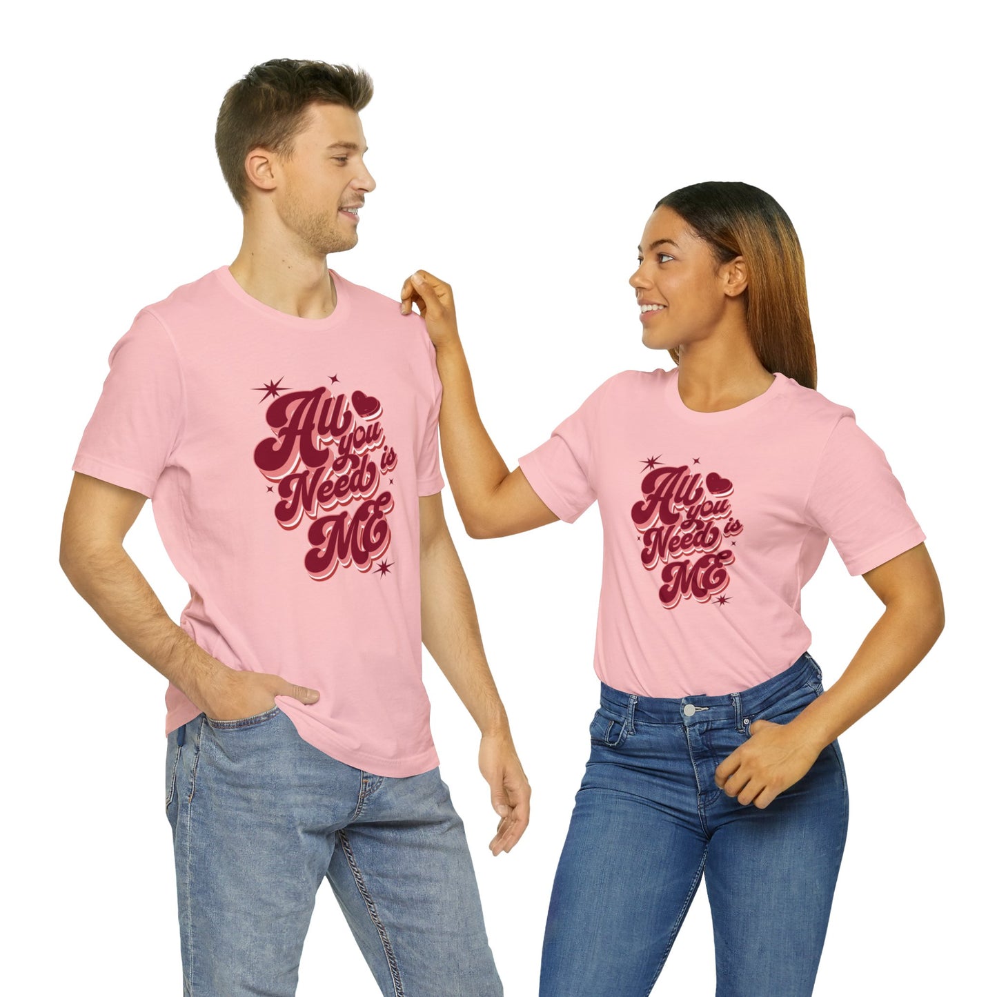 All You Need is Me Shirt | Valentine's Day Tee | Short Sleeve Tee