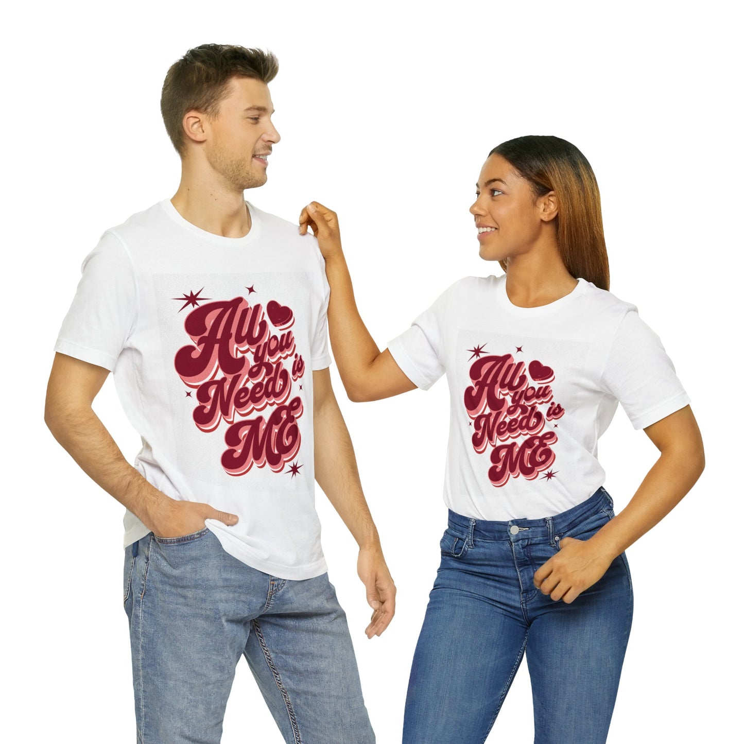 All You Need is Me Shirt | Valentine's Day Tee | Short Sleeve Tee